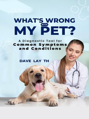 cover image of What's Wrong with My Pet? a Diagnostic Tool for Common Symptoms and Conditions